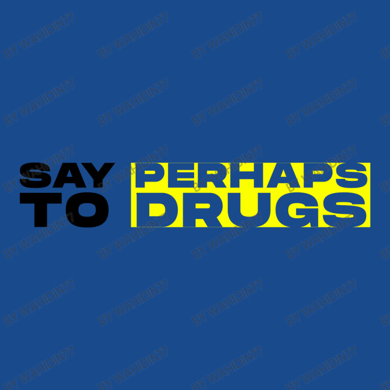 Say Perhamp To Drugs Tank Top | Artistshot