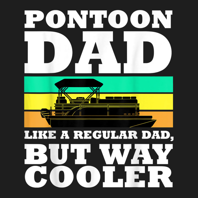 Pontoon Dad Boat Captain Funny Fathers Day Boating T Shirt Classic T-shirt | Artistshot