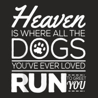 Heaven Is Where All The Dogs You've Ever Loved Run To Greet Ladies Fitted T-shirt | Artistshot