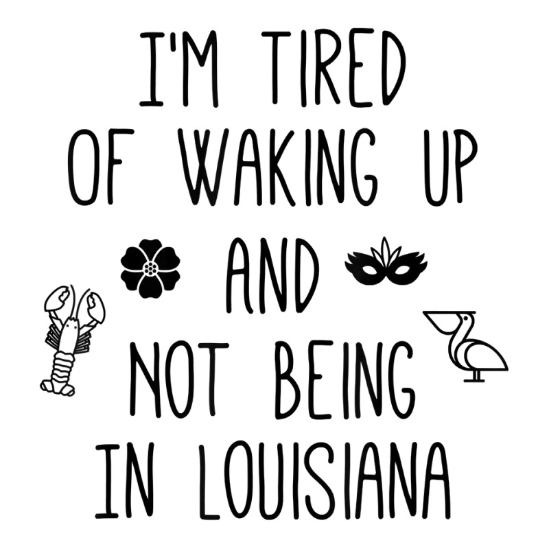 I’m Tired Of Waking Up And Not Being In Louisiana   Light T Shirt Men's Long Sleeve Pajama Set by KretschmerBridge | Artistshot