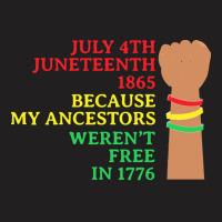 Juneteenth T  Shirt Juneteenth My Ancestors Free T  Shirt T-shirt | Artistshot