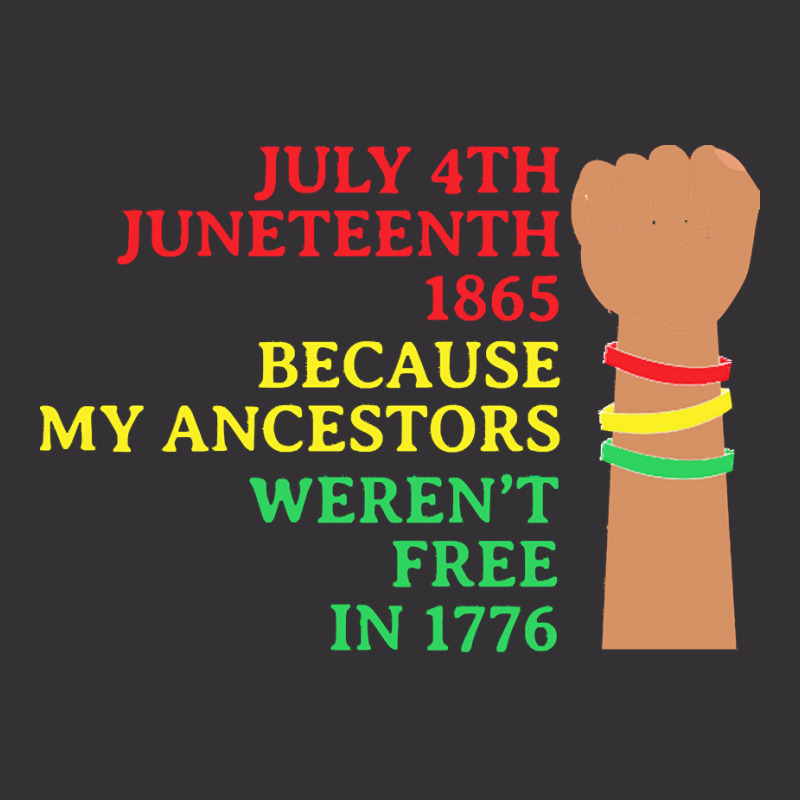 Juneteenth T  Shirt Juneteenth My Ancestors Free T  Shirt Vintage Hoodie | Artistshot