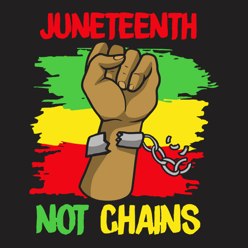 Juneteenth T  Shirt Juneteenth Not Chains   Black June 19 Freedom June T-shirt | Artistshot