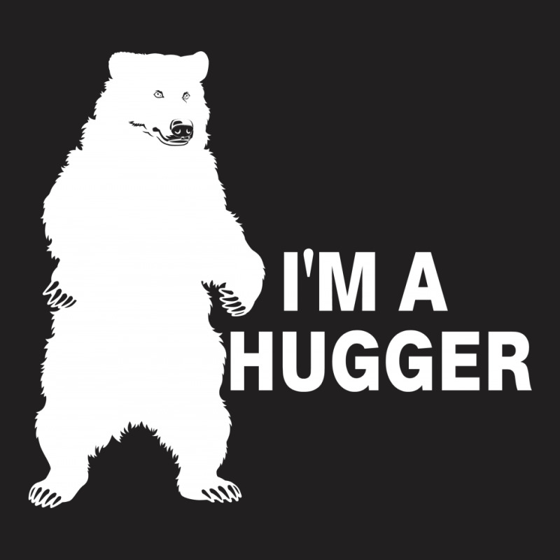 I'm A Huggar T-shirt | Artistshot