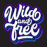 Wild And Free (2) T-shirt | Artistshot