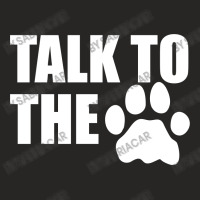 Talk To The Paw Ladies Fitted T-shirt | Artistshot