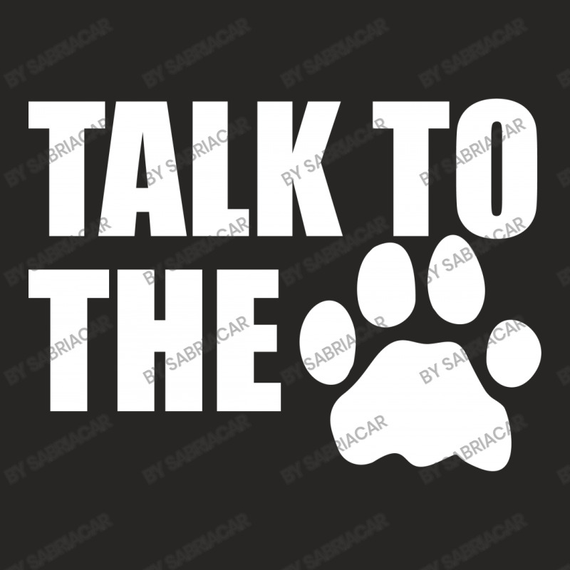 Talk To The Paw Ladies Fitted T-Shirt by SabriAcar | Artistshot