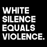 White Silence Equals Violence Racial Equality T Shirt Baby Bibs | Artistshot