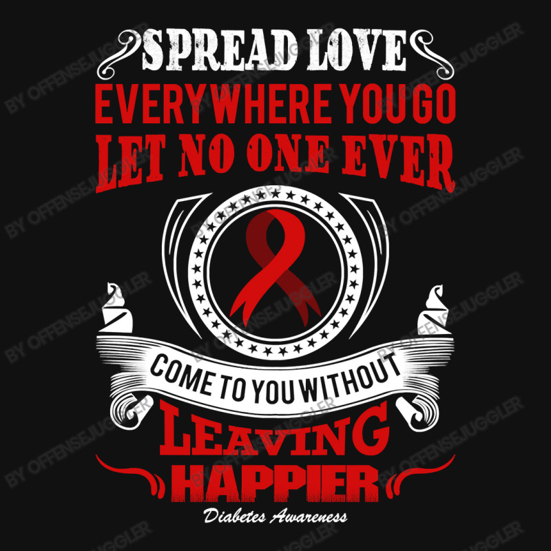 Diabetes Diabetic Spread Love Everywhere You Go Let No One Ever Come D Round Patch by offensejuggler | Artistshot