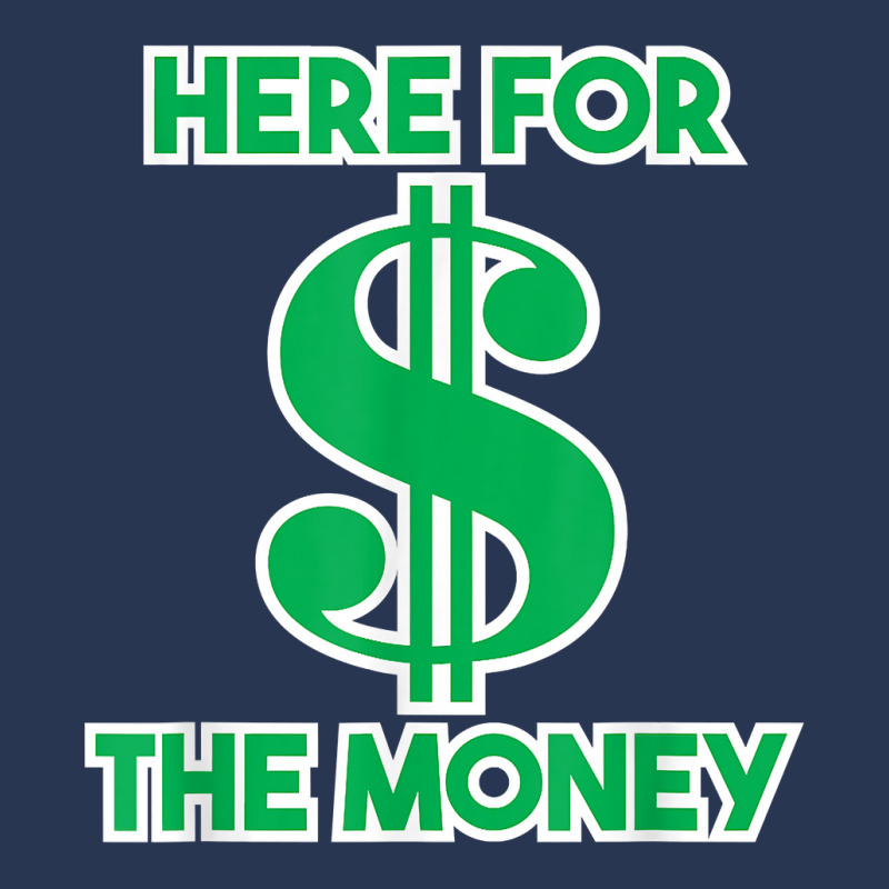 Here For The Money Dollar Sign Green White Text T Shirt Men Denim Jacket | Artistshot