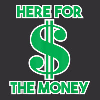 Here For The Money Dollar Sign Green White Text T Shirt Vintage Short | Artistshot