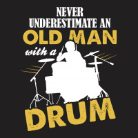 Never Underestimate An Old Man With A Drum T-shirt | Artistshot