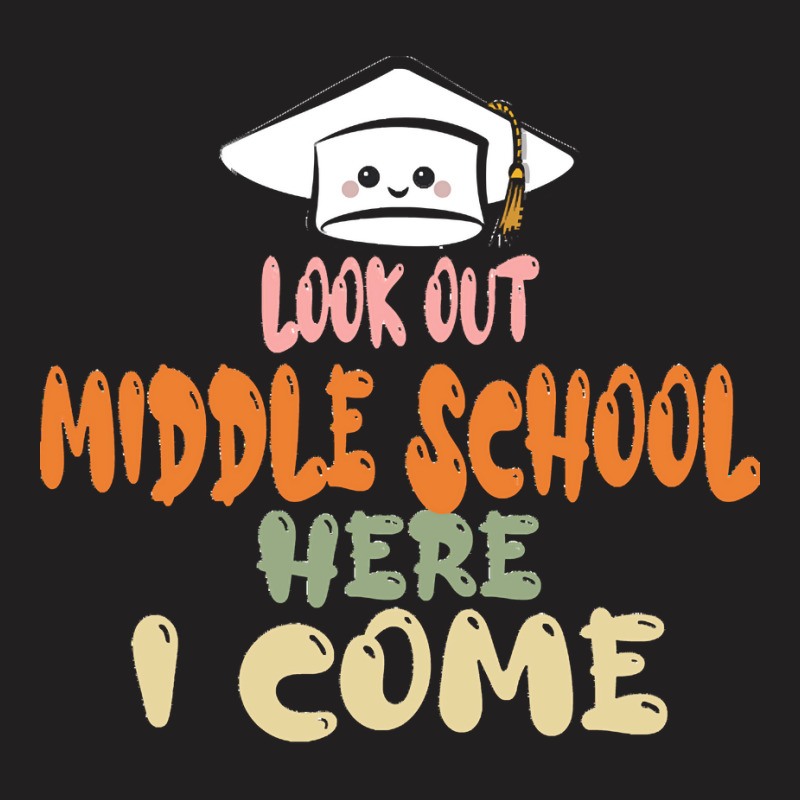 Graduation 2020 T  Shirtlook Out Middle School Here I Come T  Shirt T-shirt | Artistshot