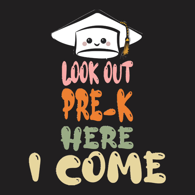 Graduation 2020 T  Shirtlook Out Pre K Here I Come T  Shirt T-shirt | Artistshot