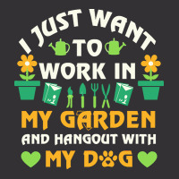 I Just Want To Work In My Garden T  Shirt I Just Want To Work In My Ga Vintage Hoodie | Artistshot