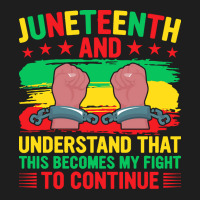 Juneteenth Gifts T  Shirt Juneteenth This Becomes My Fight To Continue Classic T-shirt | Artistshot