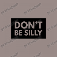 Don't Be Silly - Black Vintage T-shirt | Artistshot