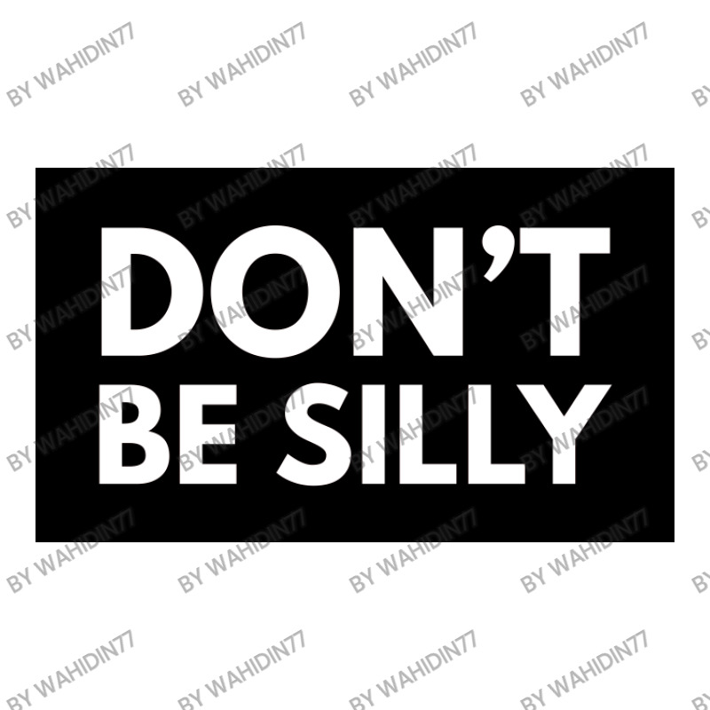 Don't Be Silly - Black Long Sleeve Shirts | Artistshot