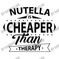 Nutella Is Cheaper Than Therapy Unisex Hoodie | Artistshot