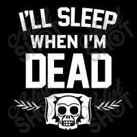 Ill Sleep When Im Dead Long Sleeve Shirts | Artistshot