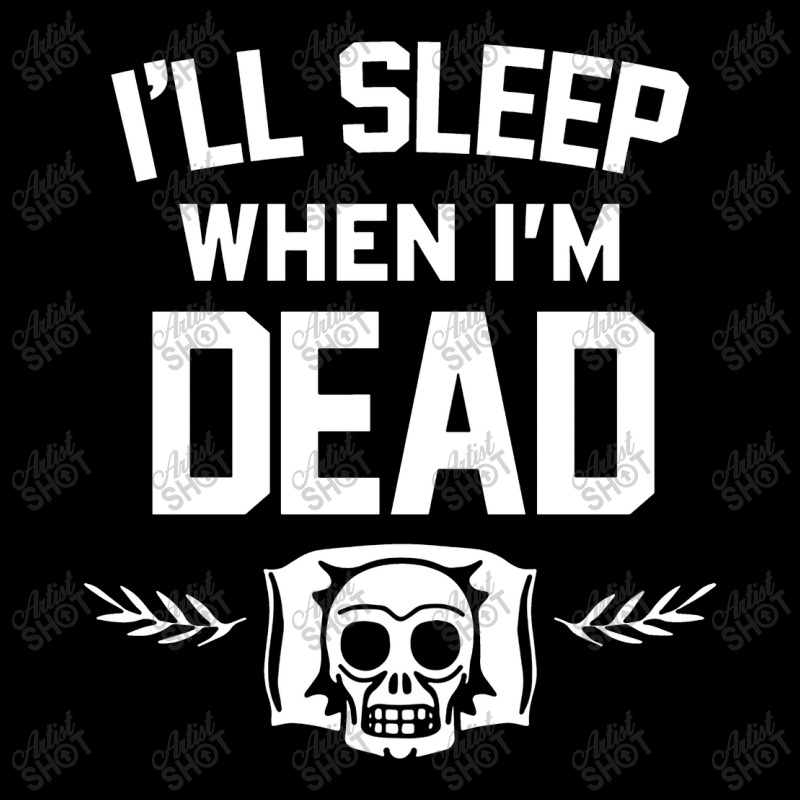 Ill Sleep When Im Dead Long Sleeve Shirts | Artistshot