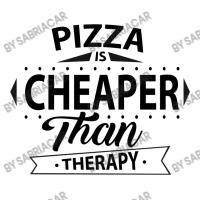 Pizza Is Cheaper Than Therapy 3/4 Sleeve Shirt | Artistshot