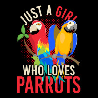 Parrot T  Shirt Exotic Macaw Bird Just A Girl Who Loves Parrots T  Shi Long Sleeve Shirts | Artistshot