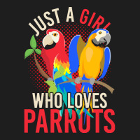 Parrot T  Shirt Exotic Macaw Bird Just A Girl Who Loves Parrots T  Shi Classic T-shirt | Artistshot