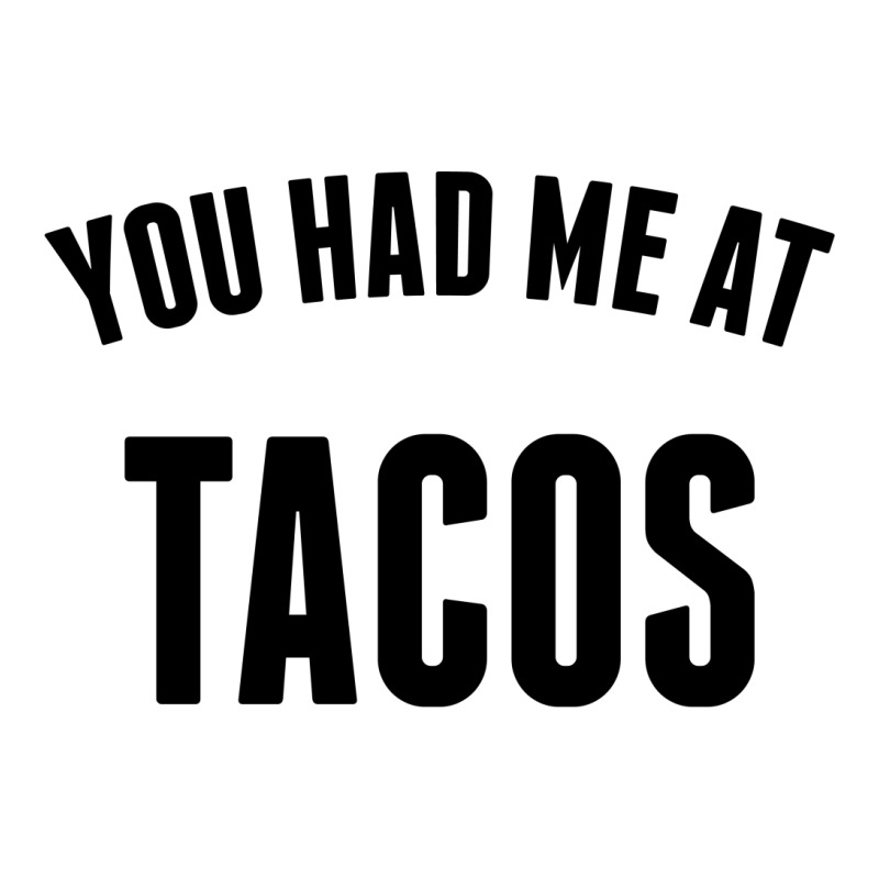You Had Me At Tacos Unisex Hoodie | Artistshot