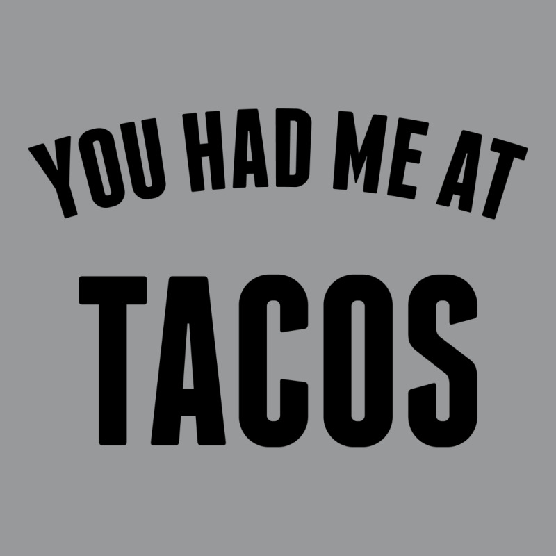 You Had Me At Tacos Crewneck Sweatshirt | Artistshot