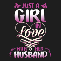 Just A Girl In Love Husband Classic T-shirt | Artistshot