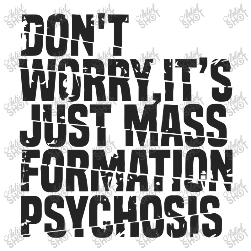 Don't Worry ,it's Just Mass Formation Psychosis 3/4 Sleeve Shirt by kemi link | Artistshot