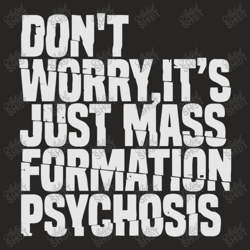 Don't Worry ,it's Just Mass Formation Psychosis Ladies Fitted T-Shirt by kemi link | Artistshot