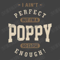 I Ain't Perfect But I'm A Poppy | Dad Grandpa Gift Vintage T-shirt | Artistshot