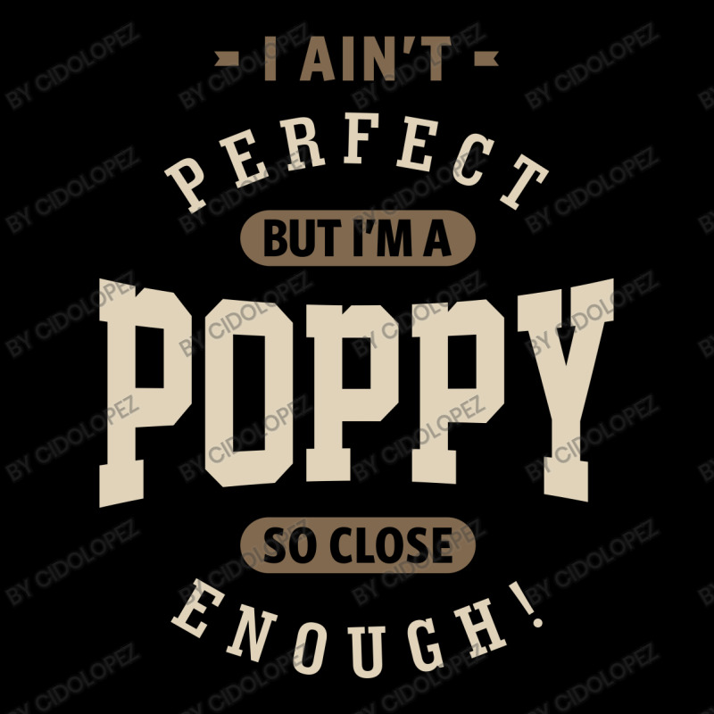 I Ain't Perfect But I'm A Poppy | Dad Grandpa Gift Zipper Hoodie | Artistshot