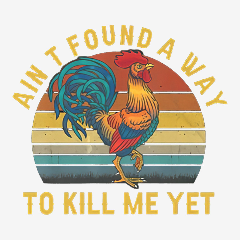 Ain't Found A Way To Kill Me Yet Rooster Vintage 15 Oz Coffee Mug | Artistshot