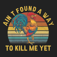 Ain't Found A Way To Kill Me Yet Rooster Vintage Backpack | Artistshot