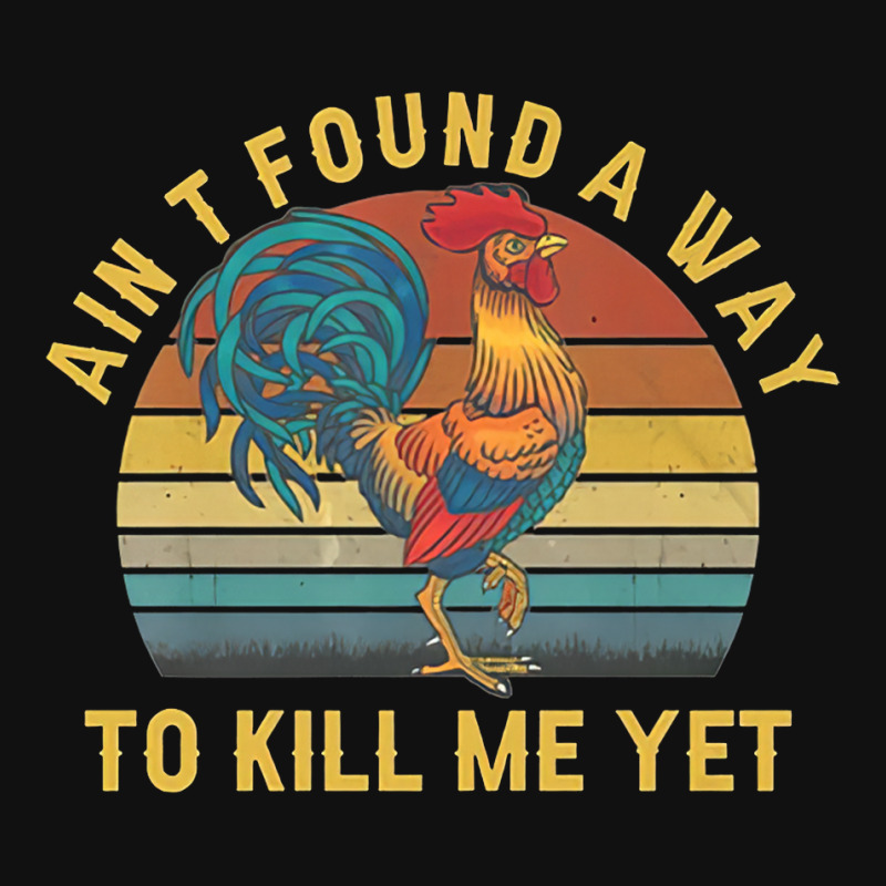 Ain't Found A Way To Kill Me Yet Rooster Vintage Oval Patch | Artistshot