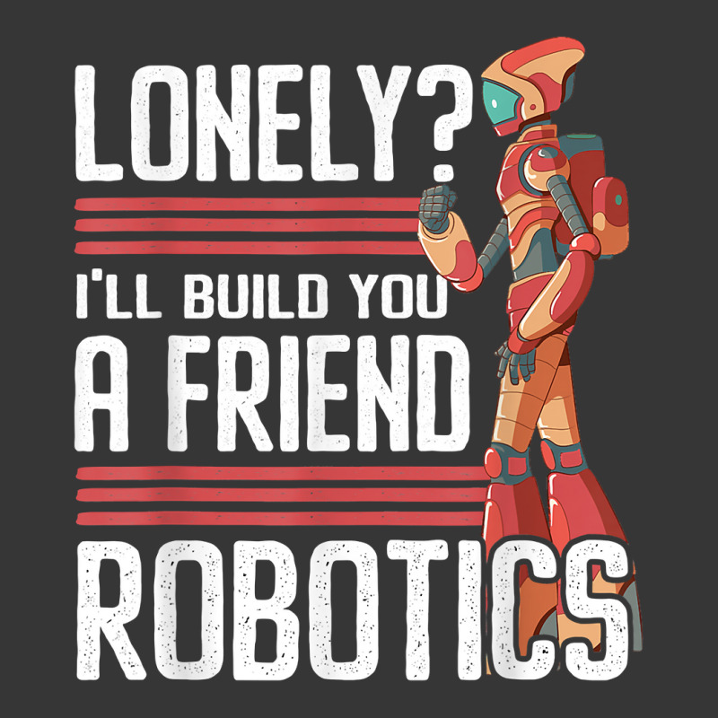 I'll Build You A Friend Robotics Engineer T Shirt Toddler Hoodie | Artistshot