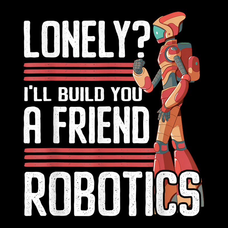 I'll Build You A Friend Robotics Engineer T Shirt Long Sleeve Baby Bodysuit | Artistshot