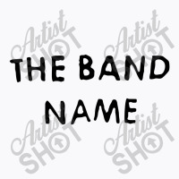 #the Band Name T-shirt | Artistshot