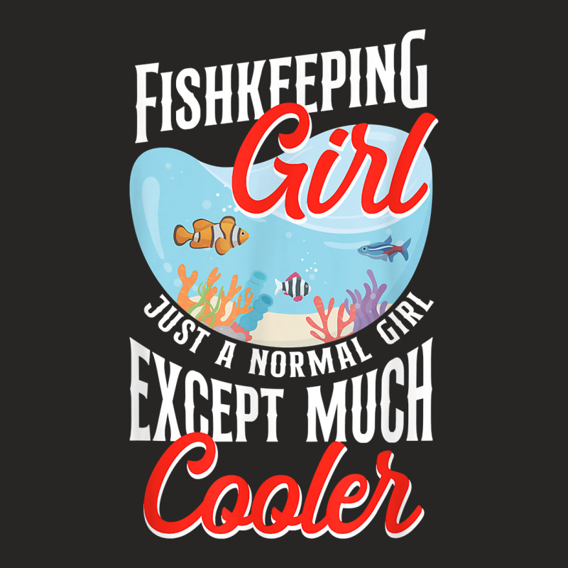 Saltwater Aquarium Girl Fish Bowl Fishkeeping Girl Just Like T Shirt Ladies Fitted T-Shirt by darelychilcoat1989 | Artistshot