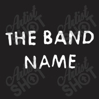 The Band Name T-shirt | Artistshot
