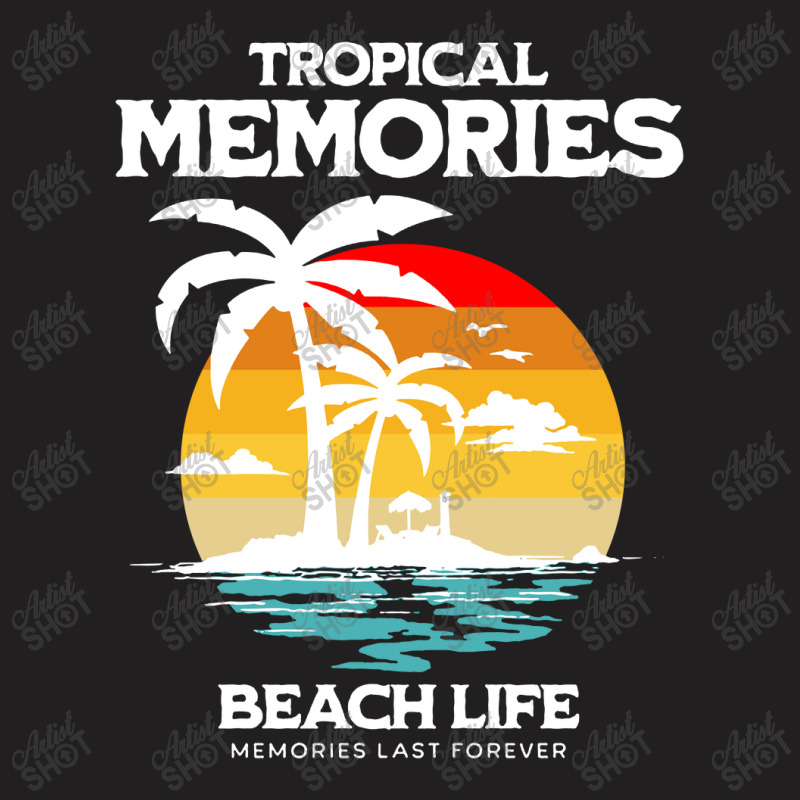 Tropical Memories Beach Life Forever T-shirt | Artistshot