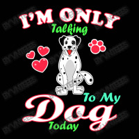 I'm Only Talking To My Dog Today Pet Lover Toddler 3/4 Sleeve Tee | Artistshot