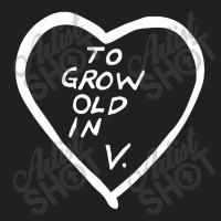 To Grow Old In T-shirt | Artistshot