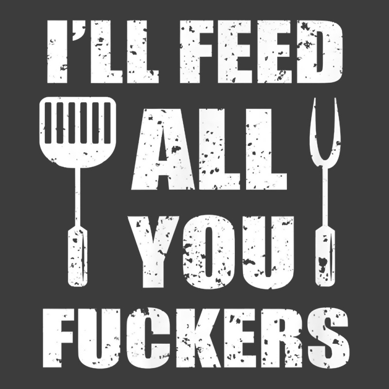 Bbq Dad Joke I'll Feed All You Fuckers Barbecue Cookout Chef T Shirt Men's Polo Shirt by ebertfran1985 | Artistshot