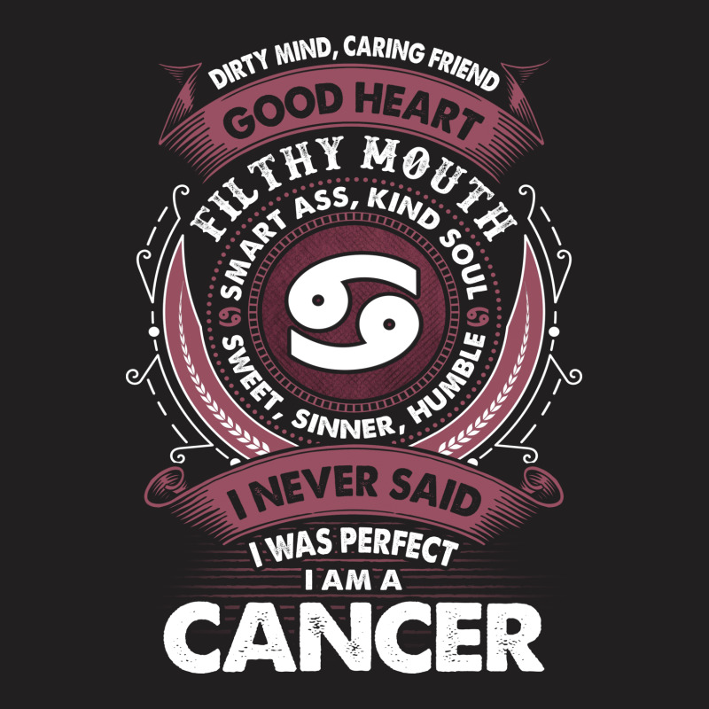 I Never Said I Was Perfect I Am A Cancer T-shirt | Artistshot