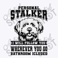 Personal Stalker Maltese Dog Tank Top | Artistshot