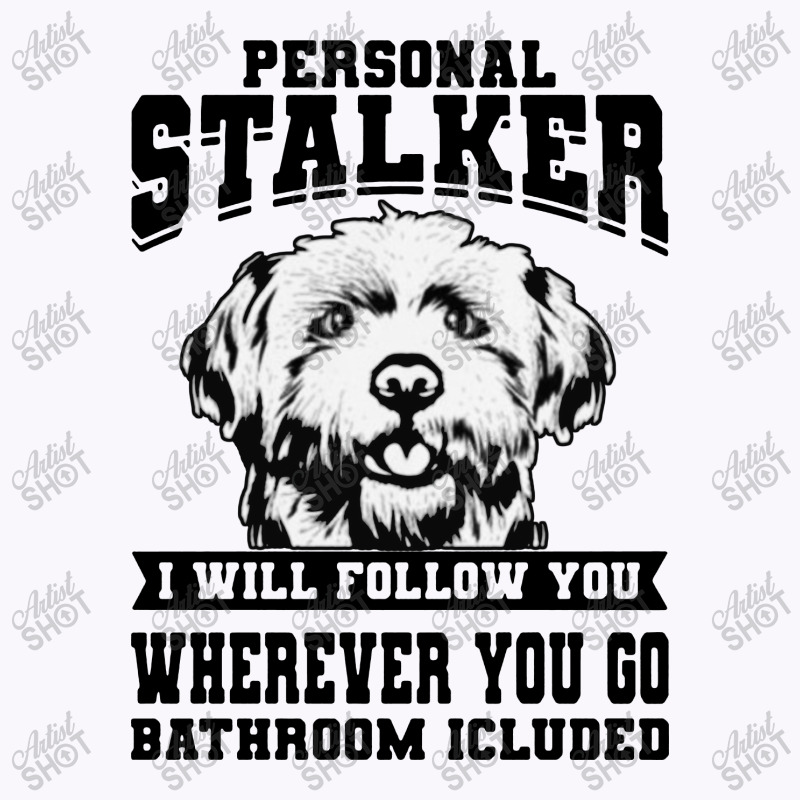 Personal Stalker Maltese Dog Tank Top | Artistshot